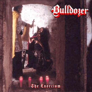 Bulldozer - The Exorcism