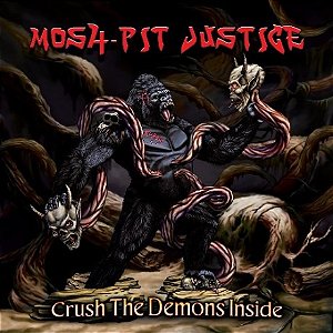 Mosh Pit Justice - Crush The Demons...