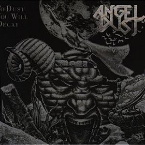 Angel Dust – To Dust You Will Decay