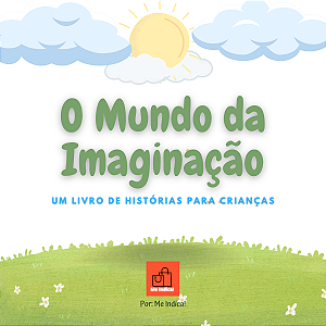 O Mundo da Imaginação: Um Livro de Histórias para Crianças