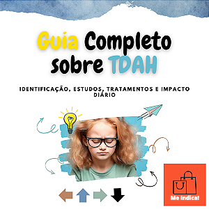Guia Completo sobre TDAH: Identificação, Estudos, Tratamentos e Impacto Diário