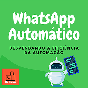 WhatsApp Automático; Desvendando a Eficiência da Automação!