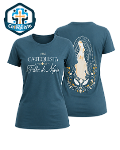 Camiseta Sou Catequista e Filha de Maria - Nossa Senhora de Guadalupe