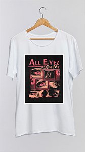 Camiseta ALL EYEZ ON ME - 100% algodão corte a fio branca