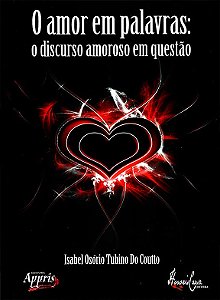 O amor em palavras: o discurso amoroso em questão