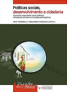Políticas Sociais, desenvolvimento e cidadania - Educação, seguridade social, pobreza, infraestrutura urbana e transição demográfica / e Economia, distribuição da renda e mercado trabalho ( preço individual ) .