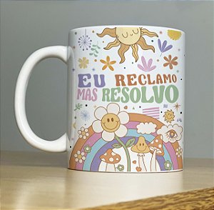 Caneca Eu Reclamo Mas Resolvo