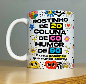 Caneca Rostinho de 20, Humor de 60, Coluna de 90