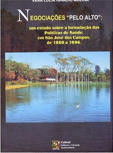 NEGOCIAÇÕES "PELO ALTO": UM ESTUDO SOBRE A FORMULAÇÃO DAS POLÍTICAS DE SAUDE, EM SÃO JOSÉ DOS CAMPOS, DE 1980 A 1996