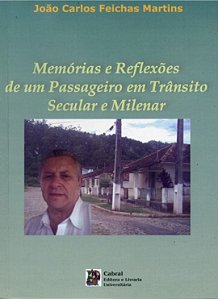 MEMÓRIAS E REFLEXÕES DE UM PASSAGEIRO EM TRÂNSITO SECULAR E MILENAR
