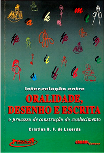 INTER-RELAÇÃO ENTRE ORALIDADE, DESENHO E ESCRITA: O PROCESSO DE CONSTRUÇÃO DO CONHECIMENTO