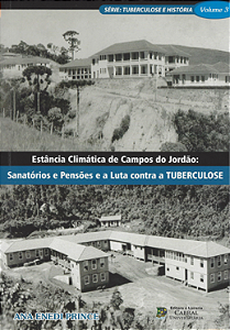 ESTÂNCIA CLIMÁTICA DE CAMPOS DO JORDÃO: SANATÓRIOS E PENSÕES E A LUTA CONTRA A TUBERCULOSE