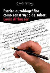 ESCRITA AUTOBIOGRÁFICA COMO CONSTRUÇÃO DE SABER: LOUIS ALTHUSSER