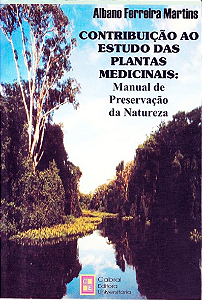 CONTRIBUIÇÃO AO ESTUDO DAS PLANTAS MEDICINAIS: MANUAL DE PRESERVAÇÃO DA NATUREZA