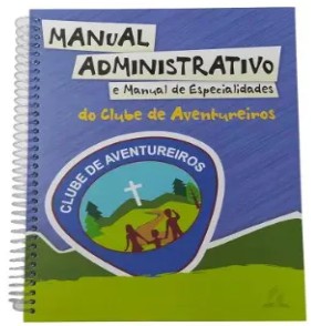Manual Administrativo e Manual de Especialidades do Clube de Aventureiros
