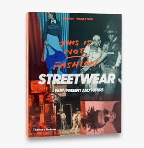 THAMES & HUDSON - Livro This Is Not Fashion: Streetwear, Past, Present and Future -NOVO-