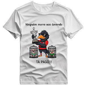 Camisa Ninguem Morre Nos Devendo - Tetra Libertadores