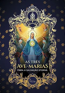 As Três Ave-Marias para a Salvação Eterna