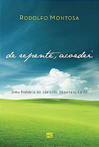 Livro - De repente, acordei: Uma história de consolo, esperança e fé - Rodolfo Montosa
