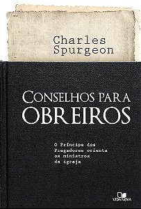 Livro - Conselhos Para Obreiros - Charles Spurgeon