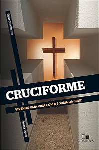 Livro - Cruciforme Vivendo uma vida com a forma da Cruz - Jimmy Davis