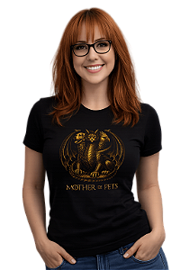 Camiseta Mãe de Pet Dia das Mães Mother of Pets Thrones Presente