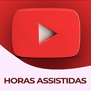 Horas Assistidas no Youtube