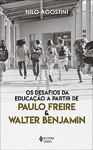 Os Desafios Da Educação A Partir De Paulo Freire E Walter Benjamin