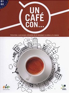 Un Café Con B1-B2 - Exercises In Reading Spanish