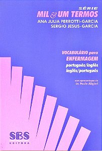 Vocabulário Para Enfermagem - Português/Inglês - Inglês/Português - Série Mil & Um Termos