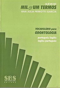 Vocabulário Para Odontologia - Português/Inglês - Inglês/Português - Série Mil & Um Termos