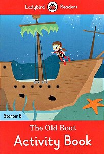 The Old Boat - Ladybird Readers - Starter Level B - Activity Book