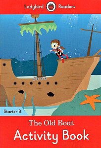 The Old Boat - Ladybird Readers - Starter Level B - Activity Book