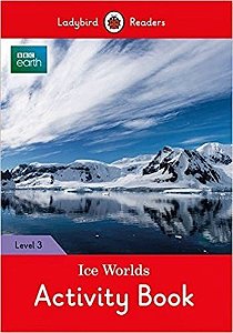 Bbc Earth: Ice Worlds - Ladybird Readers - Level 3 - Activity Book