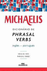 Michaelis Dicionário De Phrasal Verbs Inglês-Português - Terceira Edição