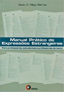 Manual Prático De Expressões Estrangeiras - Para Professores, Estudantes E Profissionais De Texto