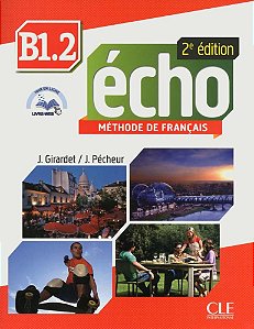 Écho B1.2 - Livre De L'Élève Avec Portifolio Et CD MP3 - 2E Édition