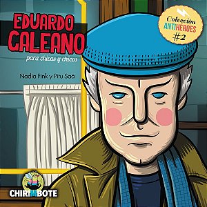 Eduardo Galeano Para Chicas Y Chicos - Colleción Antihéroes - Volumen 2