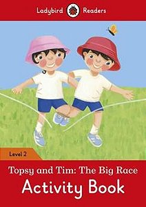 Topsy And Tim: The Big Race - Ladybird Readers - Level 2 - Activity Book
