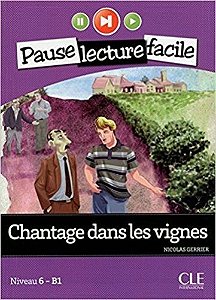 Chantage Dans Les Vignes - Pause Lecture Facile - Niveau 6 - Livre Avec CD Audio