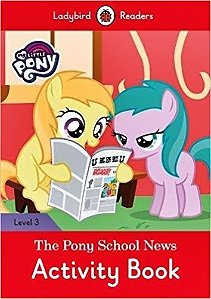 MY Little Pony: The Pony School News - Ladybird Readers - Level 3 - Activity Book