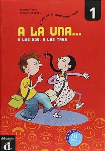 A La Una, A Las Dos, A Las Tres 1 - Libro Del Alumno