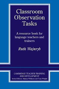 Classroom Observation Tasks - A Resource Book For Language Teachers And Trainers