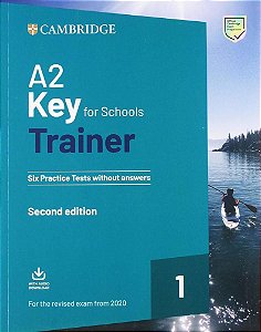 A2 Key For Schools Trainer 1 For The Revised Exam 2020 - Six Practice Tests Without Answers With Audio Download - Second Edition