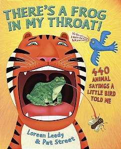 There´s A Frog In MY Throat! - 440 Animal Sayings A Little Bird Told Me