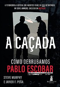 A Caçada Como Derrubamos Pablo Escobar