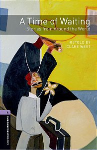 A Time Of Waiting: Stories From Around The World - Oxford Bookworms Library - Level 4 - Third Edition