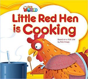Our World British 1 - Reader 8 - Little Red Hen Is Cooking: Based On A Folktale - Book
