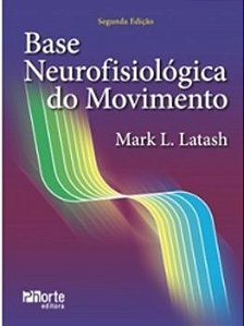 Base Neurofisiológica Do Movimento - Segunda Edição