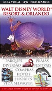 Walt Disney World Resort & Orlando - Guia Visual Folha De São Paulo - O Guia Que Mostra O Que Os Ou